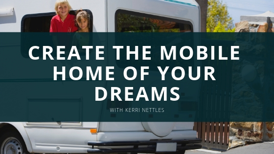 Kerri Anne Nettles CREATE THE MOBILE HOME OF YOUR DREAMS