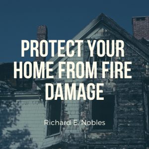 Rick Nobles - Protect Your Home From Fire Damage