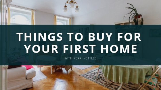 Things to Buy For Your First Home with Keri Nettles