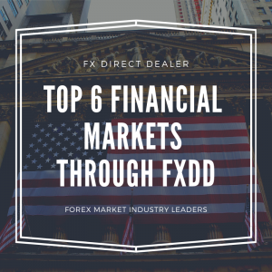 FXDD - Top 6 Financial Markets Through FXDD