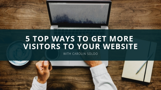 5 Top Ways to Get More Visitors to Your Website with Carolin Soldo 91