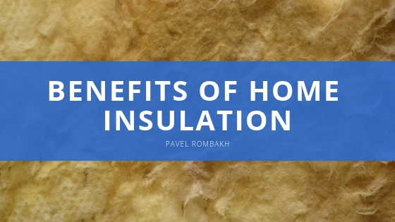 Benefits of Home Insulation with Pavel Rombakh 44