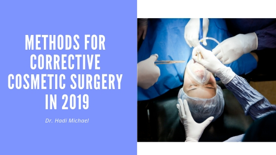 Dr. Hadi Michael Discusses Methods for Corrective Cosmetic Surgery in 2019 1