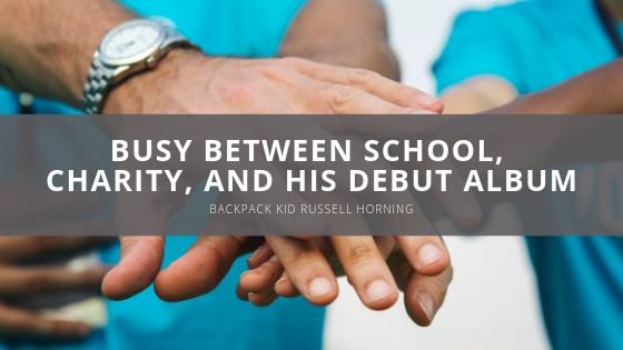 Backpack Kid Russell Horning Keeps Busy Between School Charity and His Debut Album