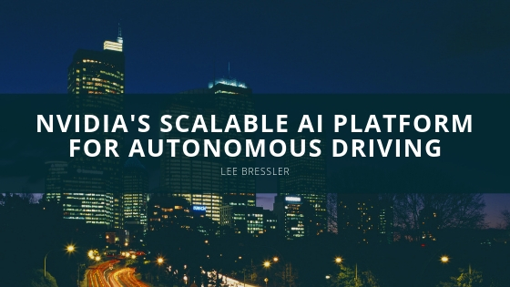 Lee Bressler Explores NVIDIA's Scalable AI Platform for Autonomous Driving
