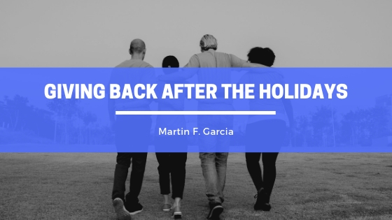 Martin F Garcia Giving Back After the Holidays