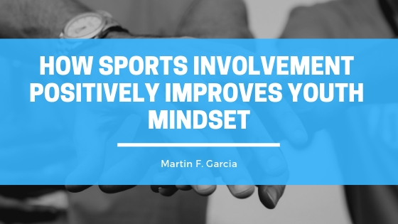Martin F Garcia How Sports Involvement Positively Improves Youth Mindset