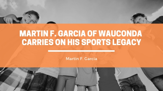 Martin F Garcia of Wauconda Carries on His Sports Legacy