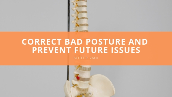 Scott P Zack Correct Bad Posture and Prevent Future Issues