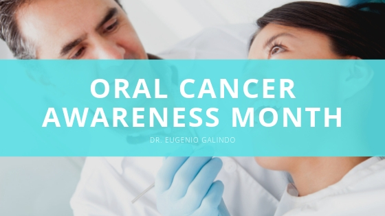Dr Eugenio Galindo Oral Cancer Awareness Month