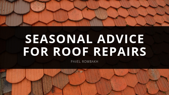 Pavel Rombakh Shares Seasonal Advice for Roof Repairs
