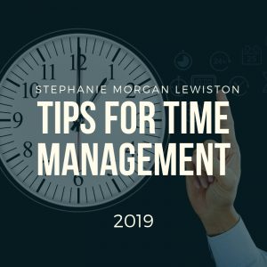 Stephanie Morgan Lewiston - Tips for Time Management