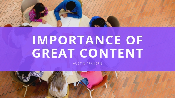 Austin Trahern Importance of Great Content