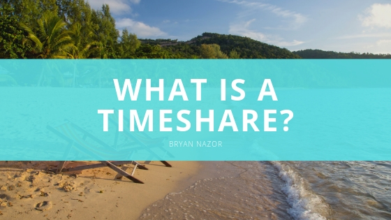 Bryan Nazor What is a Timeshare