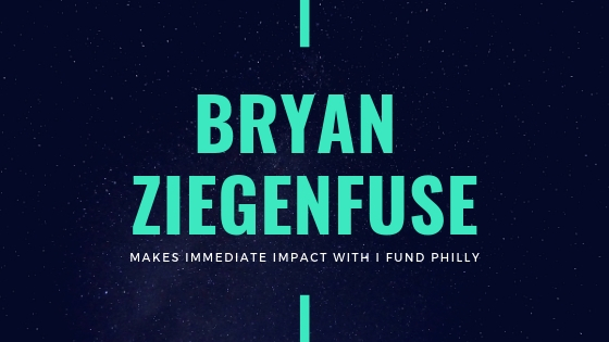 Bryan Ziegenfuse Impact with I Fund Philly