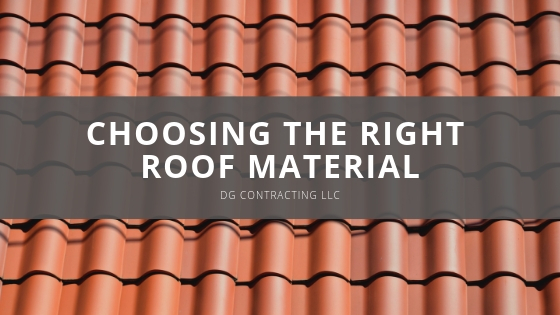 Choosing The Right Roof Material With DG Contracting LLC