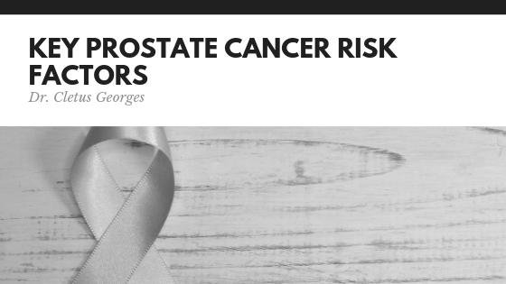 Dr Cletus Georges Key Prostate Cancer Risk Factors