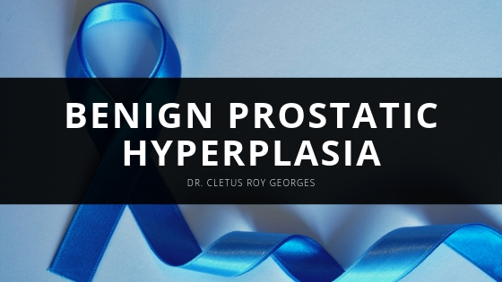 Dr Cletus Roy Georges Benign Prostatic Hyperplasia