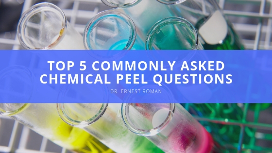 Dr Ernest Roman Top Commonly Asked Chemical Peel Questions