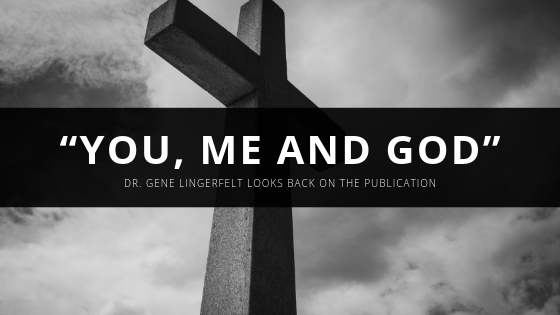 Dr Gene Lingerfelt “You Me and God”
