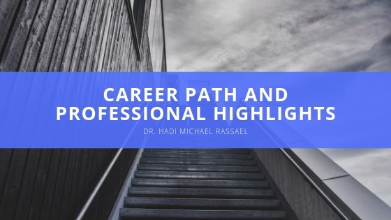 Dr Hadi Michael Rassael Career Path and Professional Highlights