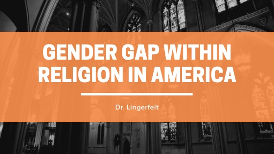 Dr Lingerfelt Gender Gap Within Religion in America