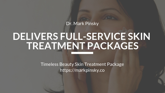 Dr Mark Pinsky Delivers Full Service Skin Treatment Packages