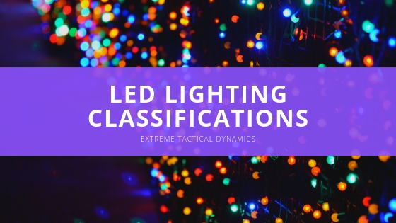 Extreme Tactical Dynamics LED lighting classifications