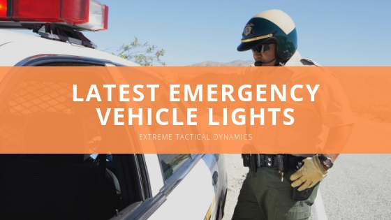 Extreme Tactical Dynamics latest emergency vehicle lights