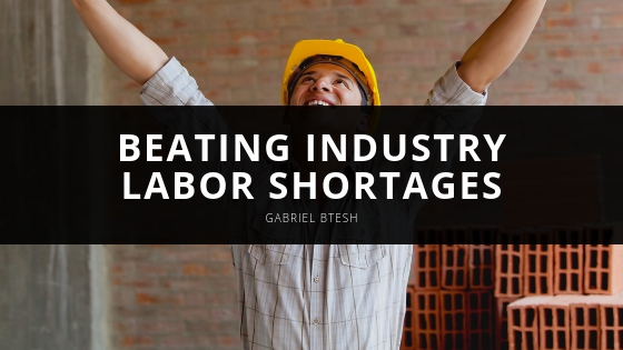 GABRIEL BTESH beating industry labor shortages