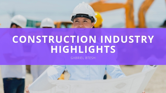 GABRIEL BTESH construction industry highlights