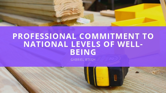 GABRIEL BTESH professional commitment to national levels of well being
