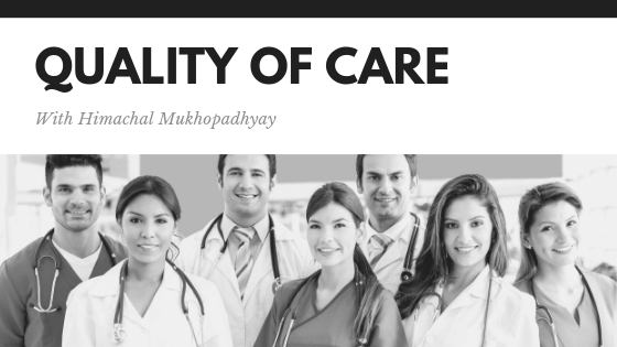Himachal Mukhopadhyay Quality of Care