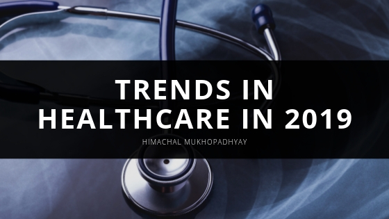 Himachal Mukhopadhyay Trends in Healthcare in
