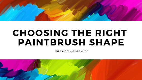 Marcula Stauffer Choosing the Right Paintbrush Shape