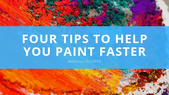 Marcula Stauffer Tips to Help You Paint Faster