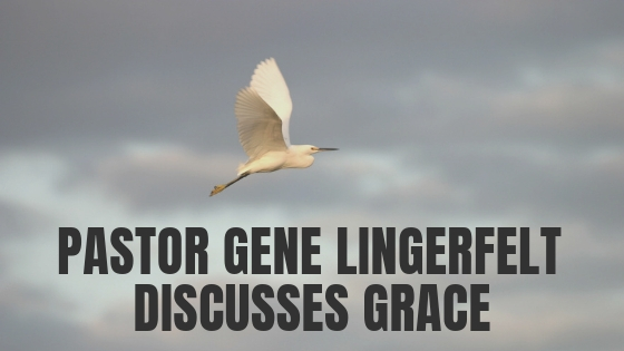 Pastor Gene Lingerfelt Discusses Grace