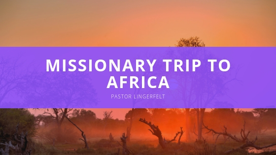 Pastor Gene Lingerfelt missionary trip to Africa