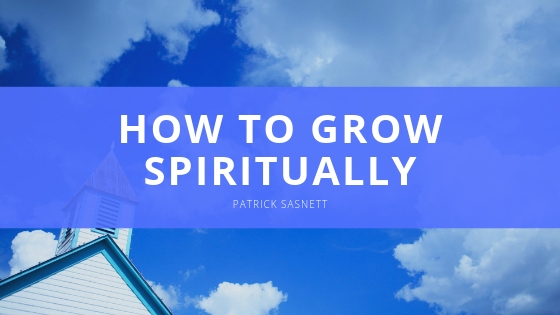 Patrick Sasnett How to Grow Spiritually