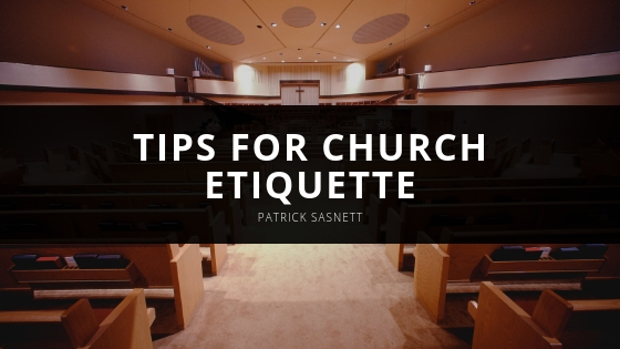 Patrick Sasnett Tips for Church Etiquette
