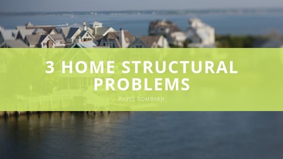 Pavel Rombakh Home Structural Problems