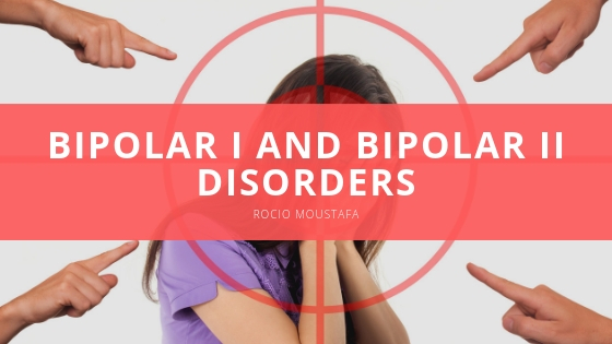 Rocio Moustafa Bipolar I and Bipolar II Disorders