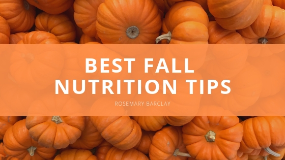 Rosemary Barclay Best Fall Nutrition Tips