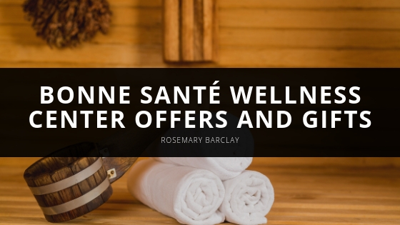 Rosemary Barclay Bonne Santé Wellness Center Offers and Gifts