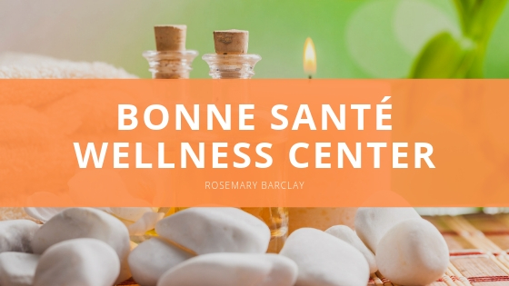 Rosemary Barclay Bonne Santé Wellness Center
