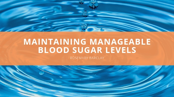 Rosemary Barclay Maintaining Manageable Blood Sugar Levels