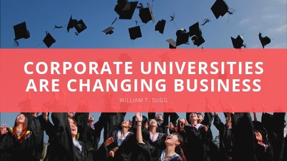 William T Sugg Corporate Universities are Changing Business
