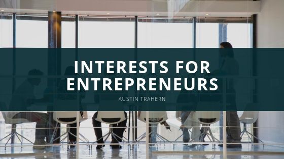Austin Trahern Interests for Entrepreneurs