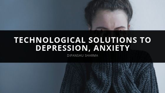 Dipanshu Sharma Technological Solutions to Depression Anxiety