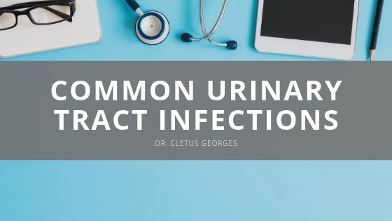 Dr Cletus Georges Common Urinary Tract Infections